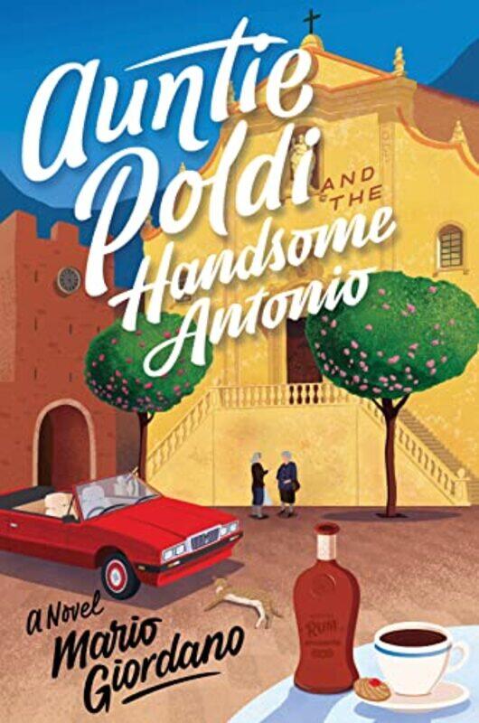 

Auntie Poldi And The Handsome Antonio by Mario Giordano-Hardcover