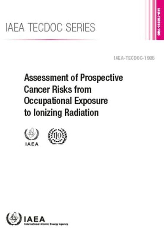 

Assessment of Prospective Cancer Risks from Occupational Exposure to Ionizing Radiation by Catherine University of Birmingham NeedhamPatrick Universit