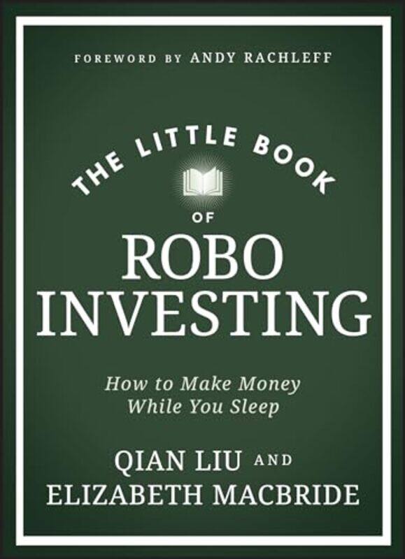 

The Little Book Of Robo Investing How To Make Money While You Sleep By Macbride - Hardcover