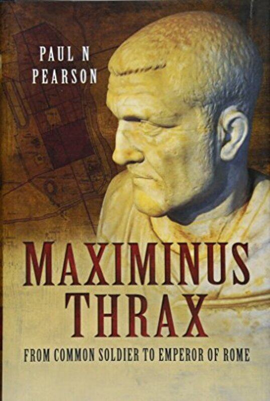 

Maximinus Thrax by Paul N Pearson-Hardcover