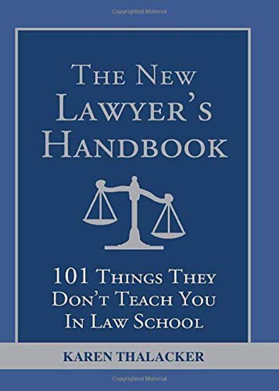 

The New Lawyers Handbook: 101 Things They Dont Teach You in Law School , Paperback by Thalacker, Karen