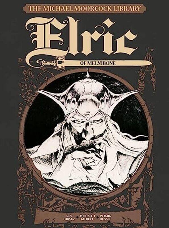 

The Michael Moorcock Library Vol.1: Elric of Melnibone , Hardcover by Moorcock, Michael - Thomas, Roy - Gilbert, Michael T. - Russell, P. Craig