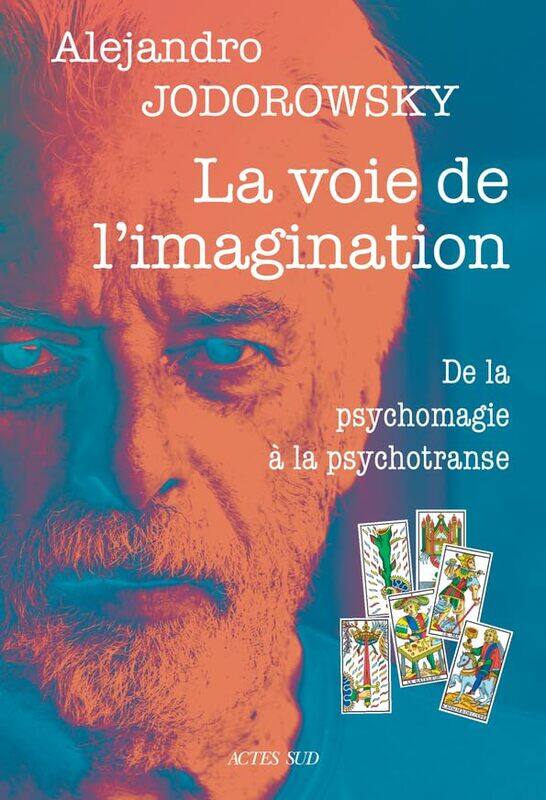

La Voie De Limagination De La Psychomagie A La Psychotranse Correspondance Psychomagique, Paperback by Jodorowsky