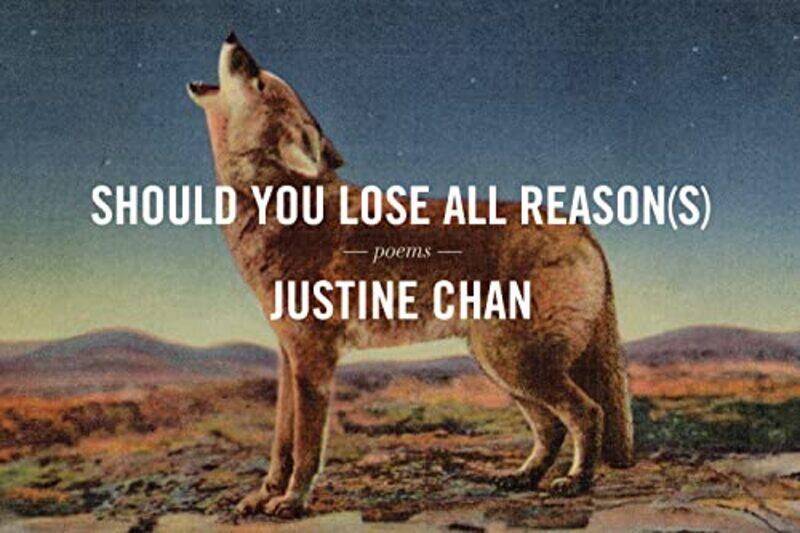 

Should You Lose All Reasons by Justine Chan-Paperback