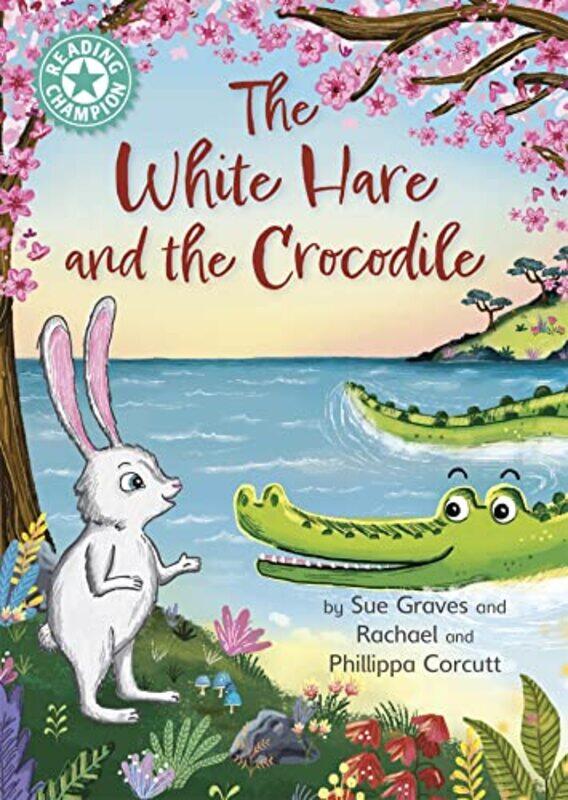 

Reading Champion The White Hare and the Crocodile by Sue GravesRachael CorcuttPhillippa Corcutt-Paperback