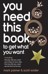 You Need This Book ...: ... to get what you want.paperback,By :Mark Palmer , Scott Solder