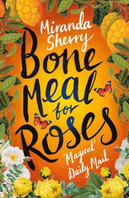 

Bone Meal for Roses by Miranda Sherry-Paperback