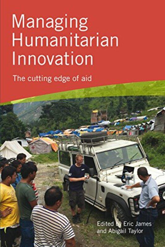 

Managing Humanitarian Innovation by Eric JamesAbigail Taylor-Paperback