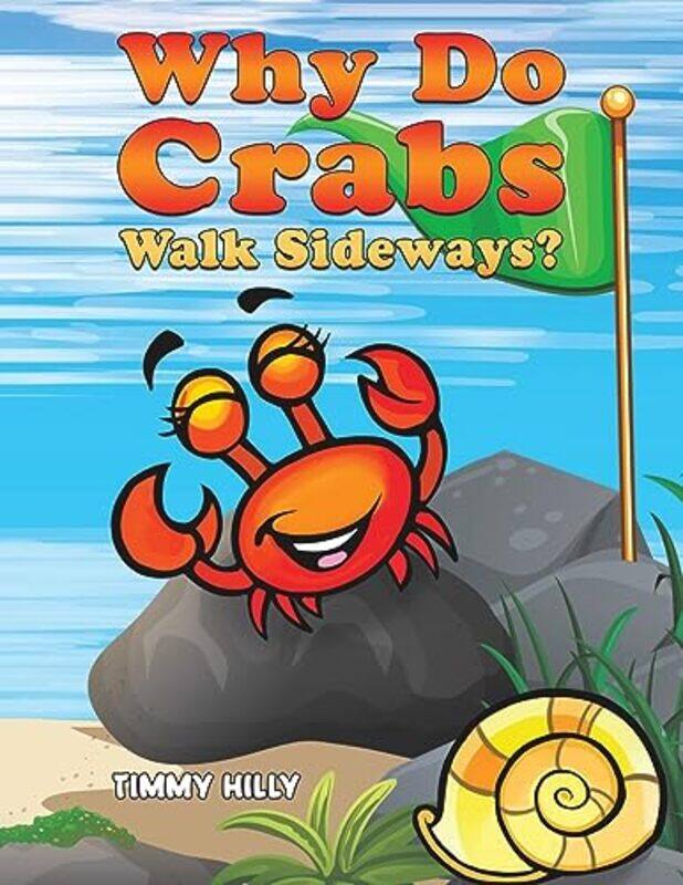 

Why Do Crabs Walk Sideways by Timmy Hilly-Paperback