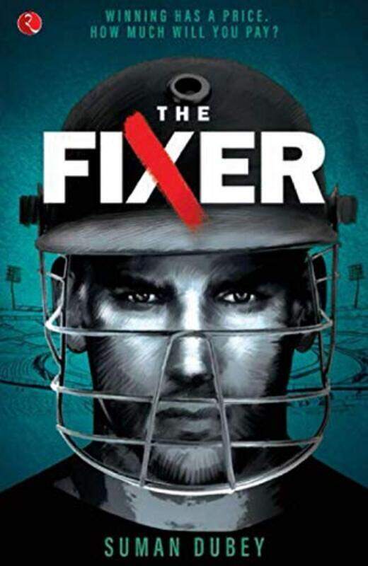 

THE FIXER: Winning has a price. How much will you pay,Paperback,By:Dubey, Suman