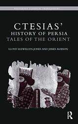 Ctesias History of Persia by Lloyd Llewellyn-JonesJames The Open University, UK Robson-Paperback