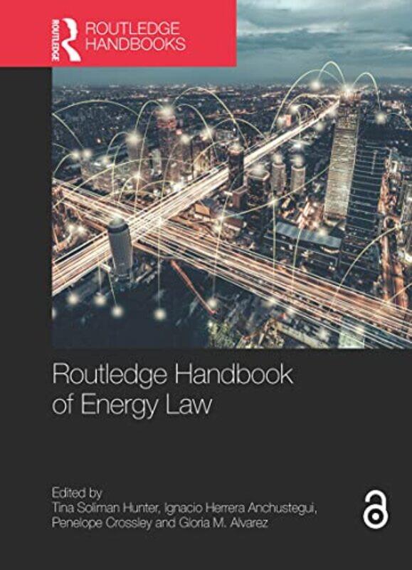 

Routledge Handbook of Energy Law by Tina HunterIgnacio HerreraPenelope CrossleyGloria Alvarez-Paperback