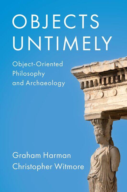 

Objects Untimely by Graham HarmanChristopher Witmore-Paperback