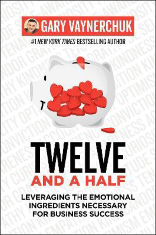 

Twelve and a Half: Leveraging the Emotional Ingredients Necessary for Business Success, Paperback Book, By: Gary Vaynerchuk