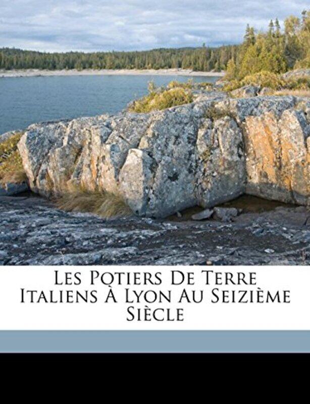 

Les Potiers de Terre Italiens a Lyon Au Seizieme Siecle by Natalis Rondot-Paperback