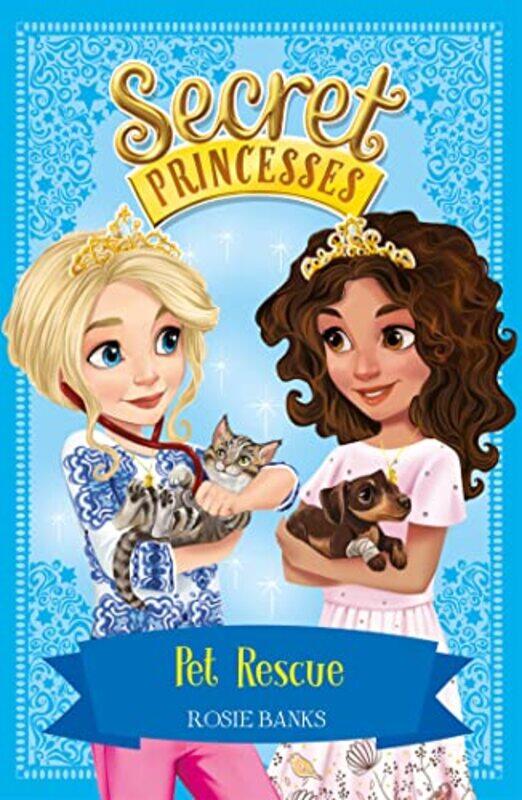 

Secret Princesses Pet Rescue by Rosie Banks-Paperback