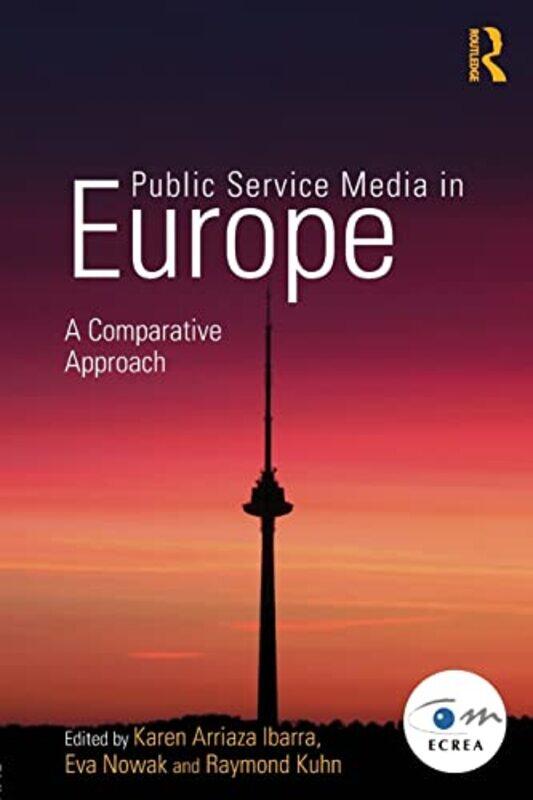 

Public Service Media in Europe A Comparative Approach by G R Berridge-Paperback