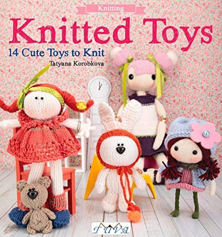 

Knitted Toys: 14 Cute Toys to Knit,Paperback by Korobkova, Tatyana