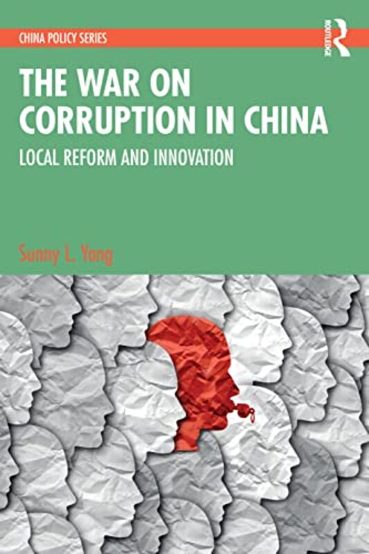 

The War on Corruption in China by Sunny L Sun Yat-Sen University, China Yang-Paperback