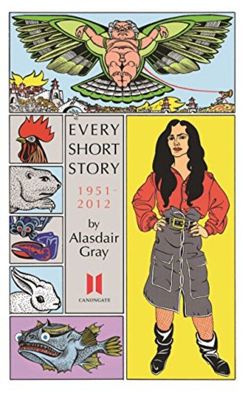 

Every Short Story by Alasdair Gray 19512012 by Alasdair Gray-Paperback