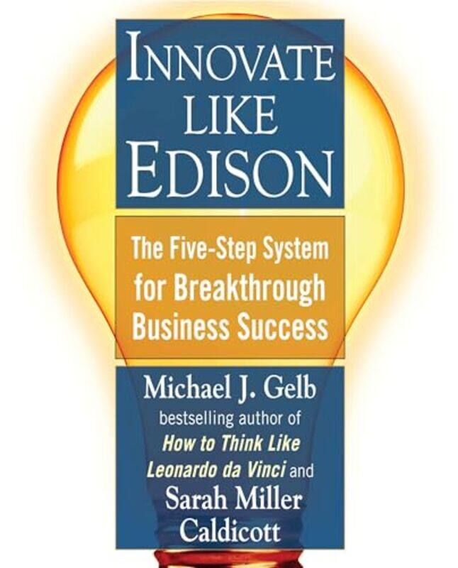 

Innovate Like Edison The Fivestep System For Breakthrough Business Success by Michael J.; Caldicott, Sarah Mille Gelb - Paperback