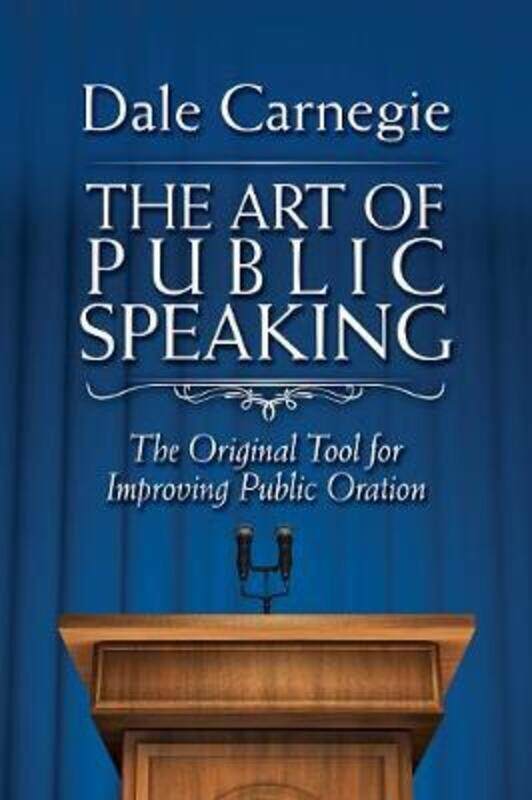 

The Art of Public Speaking: The Original Tool for Improving Public,Hardcover, By:Dale Carnegie