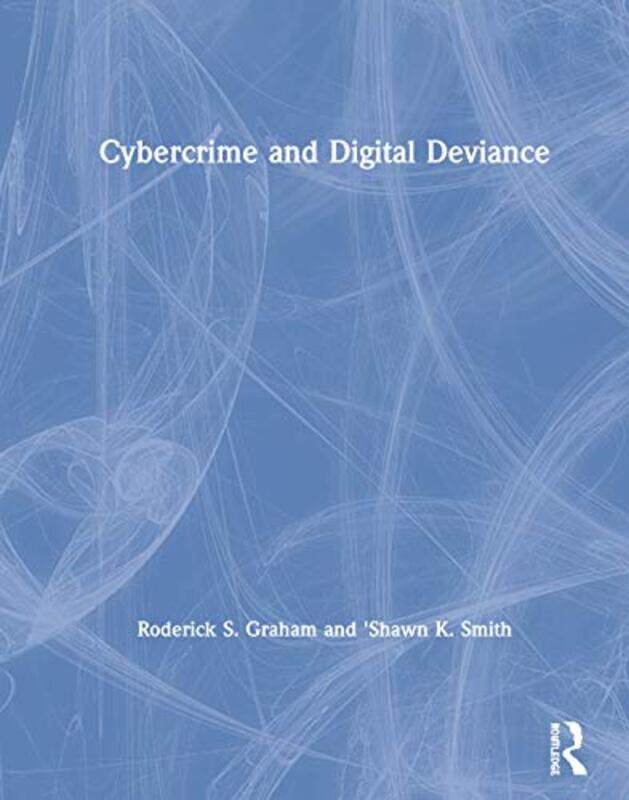

Cybercrime and Digital Deviance by David HayesJack NinemeierAllisha Miller-Paperback