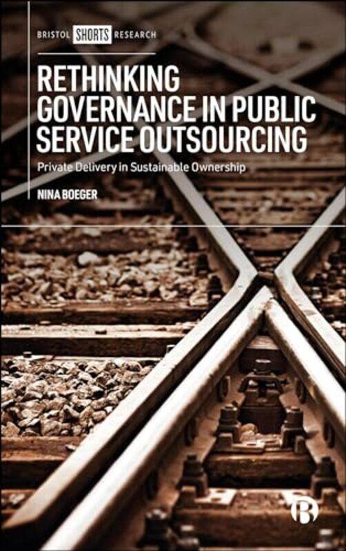 

Rethinking Governance in Public Service Outsourcing by Stuart Codling-Hardcover