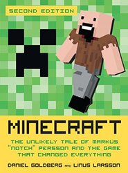 Minecraft Second Edition The Unlikely Tale Of Markus "Notch" Persson And The Game That Changed Eve By Goldberg, Daniel - Larsson, Linus - Hawkins, Jennifer Hardcover