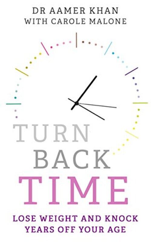 

Turn Back Time lose weight and knock years off your age by Carole MaloneDr Aamer Khan-Paperback