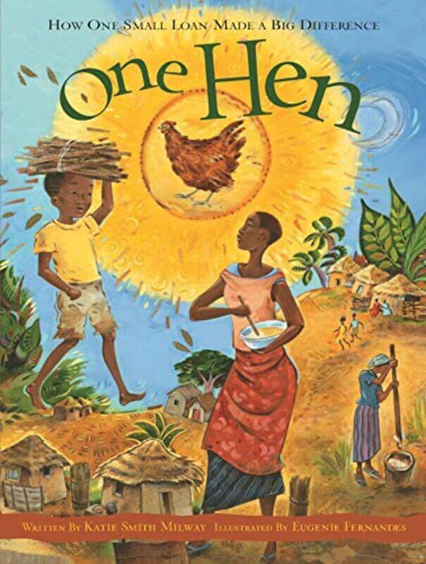 

One Hen How One Small Loan Made A Big Difference by Smith Milway, Katie - Fernandes, Eugenie , Paperback