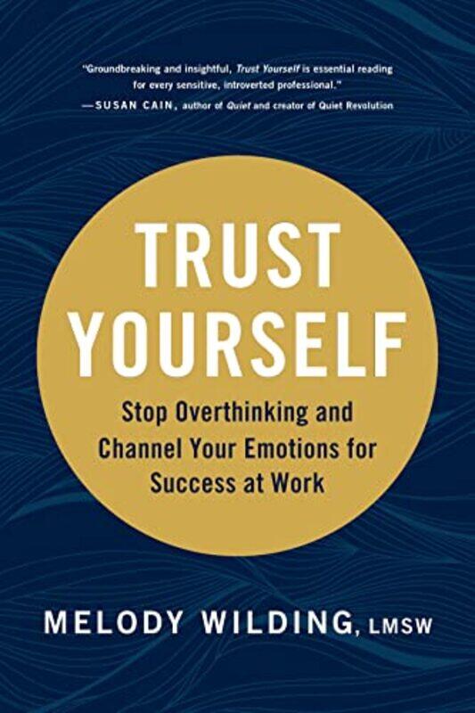 

Trust Yourself: Stop Overthinking and Channel Your Emotions for Success at Work , Hardcover by Wilding, Melody