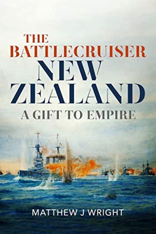 

The Battlecruiser New Zealand by Matthew J Wright-Hardcover