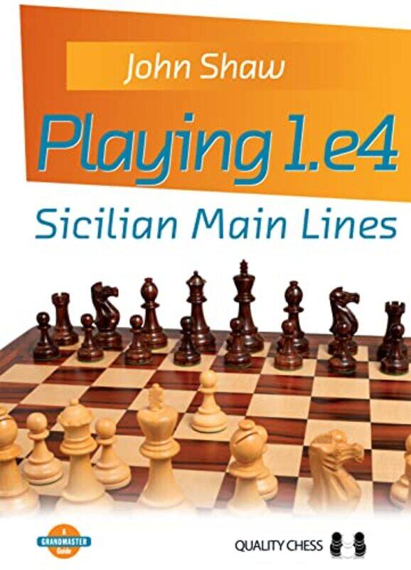 

Playing 1E4 Sicilian Main Lines by John Shaw-Paperback