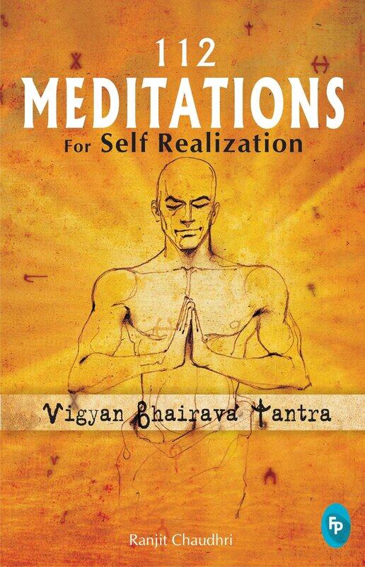 

112 Meditations for Self Realization: Vigyan Bhairava Tantra, Paperback Book, By: Ranjit Chaudhri