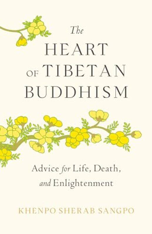 

The Heart of Tibetan Buddhism by Khenpo Sherab Sangpo -Paperback