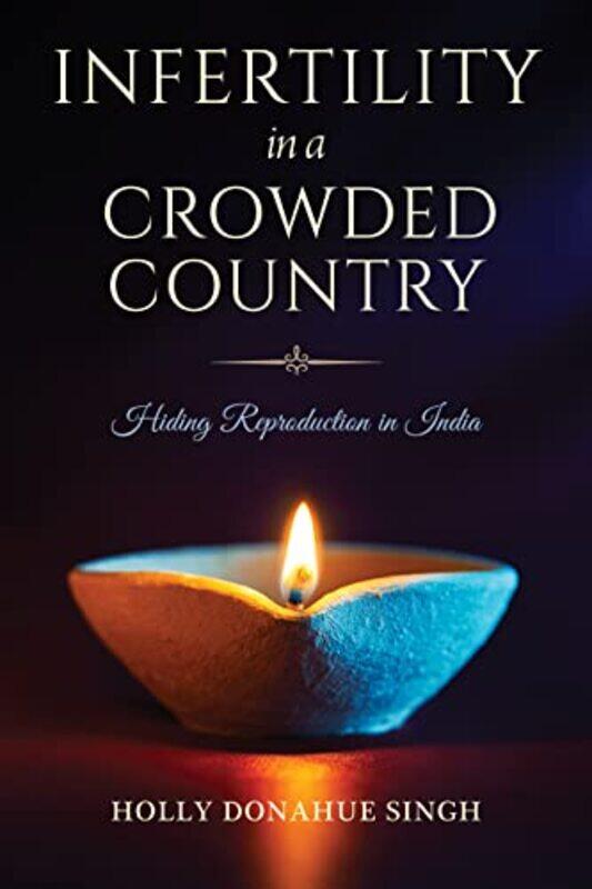 

Infertility In A Crowded Country by Holly Donahue Singh-Paperback