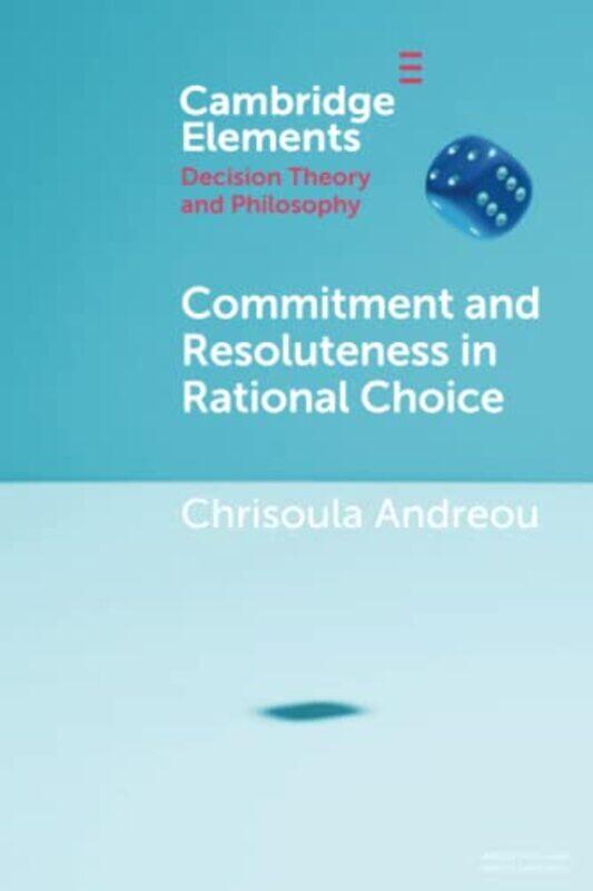 

Commitment and Resoluteness in Rational Choice by Chrisoula University of Utah Andreou-Paperback