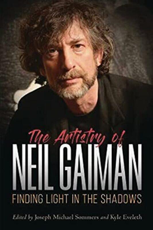 

The Artistry of Neil Gaiman by Joseph Michael SommersKyle Eveleth-Paperback