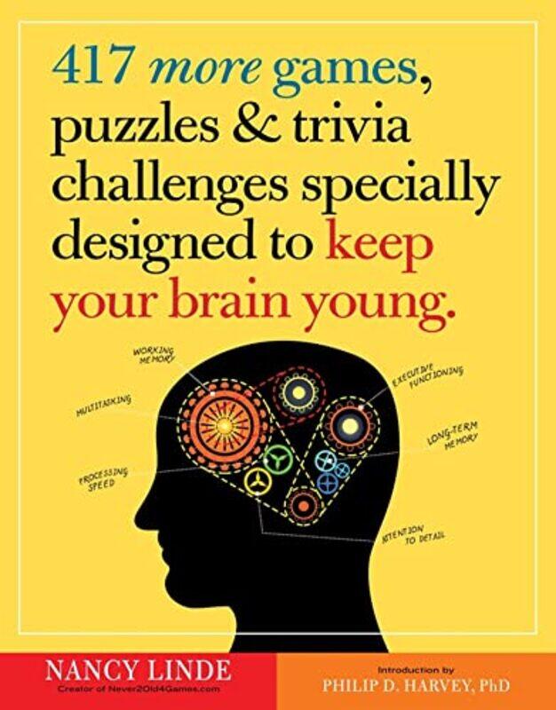 

417 More Games Puzzles and Trivia Challenges Specially Designed To Keep Your Brain Young by Linde, Nancy - D. Ha..Paperback