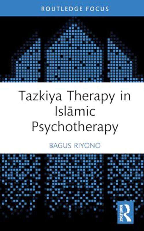 

Tazkiya Therapy in Islamic Psychotherapy by Bagus Lecturer, Universitas Gadjah Mada, Indonesia Riyono-Hardcover