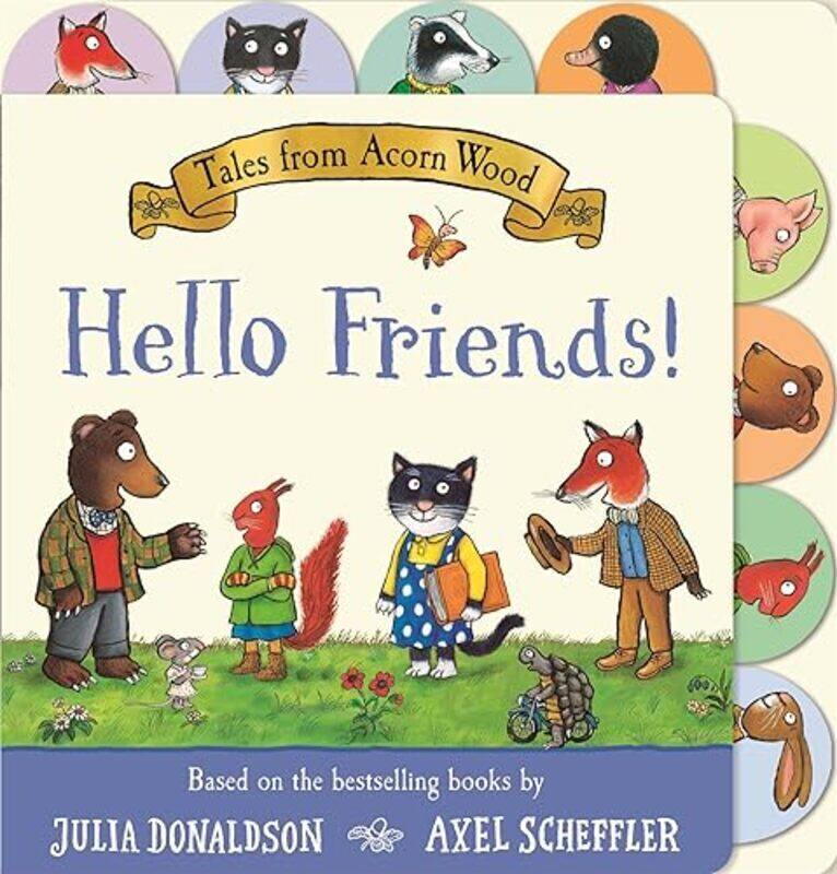 

Tales From Acorn Wood Hello Friends A Tabbed Board Book By Donaldson Julia - Scheffler Axel - Paperback