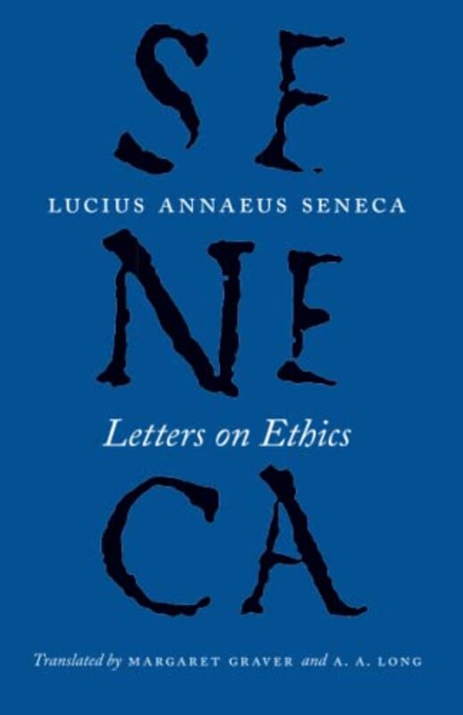 Letters On Ethics To Lucilius By Seneca, Lucius Annaeus - Graver, Margaret - Long, A. A. Paperback
