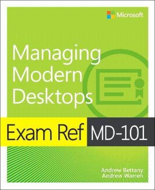 

Exam Ref MD-101 Managing Modern Desktops.paperback,By :Bettany, Andrew - Warren, Andrew