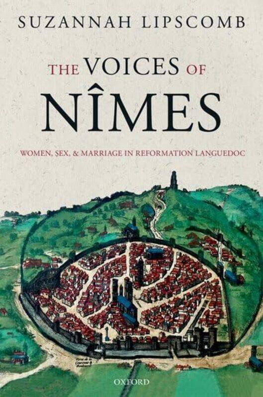 

The Voices of Nimes by Suzannah Professor of History, Professor of History, University of Roehampton Lipscomb-Paperback