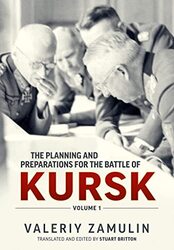 The Planning and Preparations for the Battle of Kursk Volume 1 by Valeriy ZamulinStuart Britton-Paperback