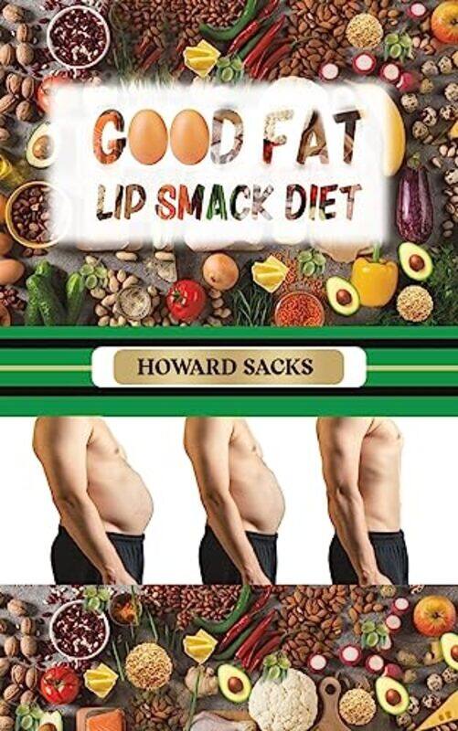 

Good Fat Lip Smack Diet by Howard Sacks-Paperback