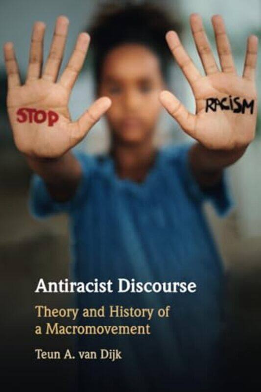 

Antiracist Discourse by Teun A. (Universitat Pompeu Fabra, Barcelona) van Dijk -Paperback