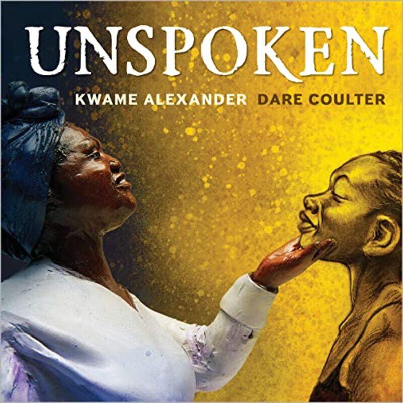 

Unspoken by Kwame AlexanderDare Coulter-Paperback