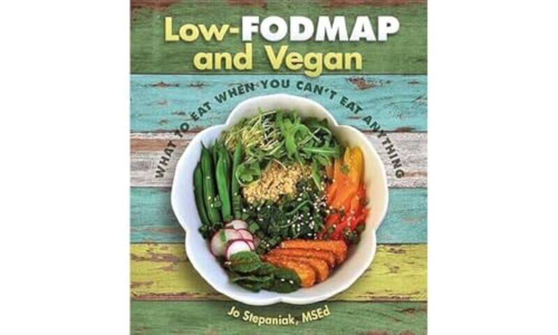 

Low Fodmap And Vegan What To Eat When You Cant Eat Anything by Stepaniak, Joanne-Paperback